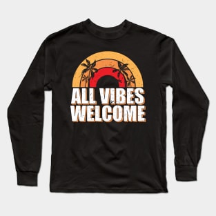 All vibes welcome Long Sleeve T-Shirt